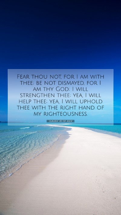 Picture 07 - Isaiah 41:10 ASV Mobile Phone Wallpaper - Fear thou not, for I am with thee; be not - Mobile Bible Verse Wallpaper