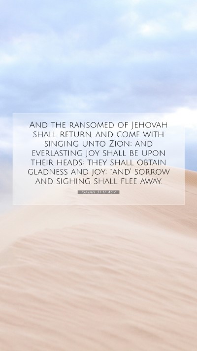 Picture 07 - Isaiah 51:11 ASV Mobile Phone Wallpaper - And the ransomed of Jehovah shall return, and - Mobile Bible Verse Wallpaper