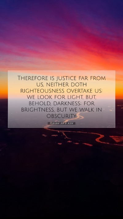 Picture 07 - Isaiah 59:9 ASV Mobile Phone Wallpaper - Therefore is justice far from us, neither doth - Mobile Bible Verse Wallpaper