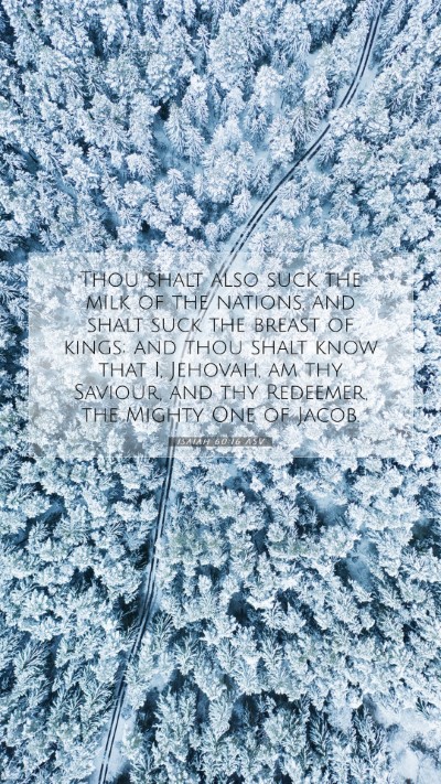 Picture 07 - Isaiah 60:16 ASV Mobile Phone Wallpaper - Thou shalt also suck the milk of the nations, and - Mobile Bible Verse Wallpaper