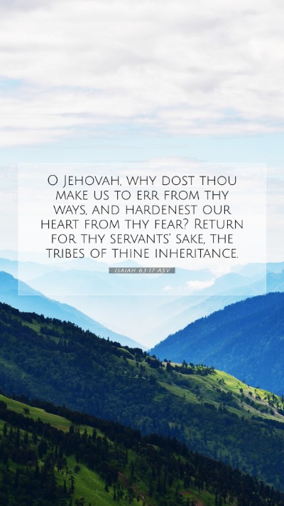 Picture 07 - Isaiah 63:17 ASV Mobile Phone Wallpaper - O Jehovah, why dost thou make us to err from thy - Mobile Bible Verse Wallpaper