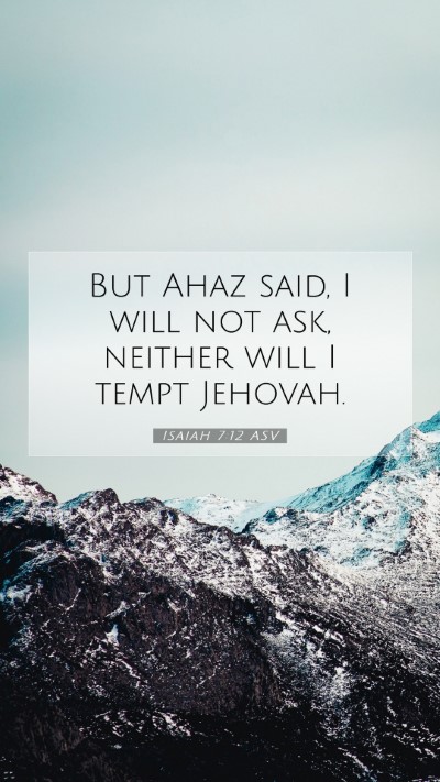 Picture 07 - Isaiah 7:12 ASV Mobile Phone Wallpaper - But Ahaz said, I will not ask, neither will I - Mobile Bible Verse Wallpaper