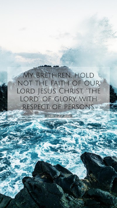 Picture 07 - James 2:1 ASV Mobile Phone Wallpaper - My brethren, hold not the faith of our Lord Jesus - Mobile Bible Verse Wallpaper