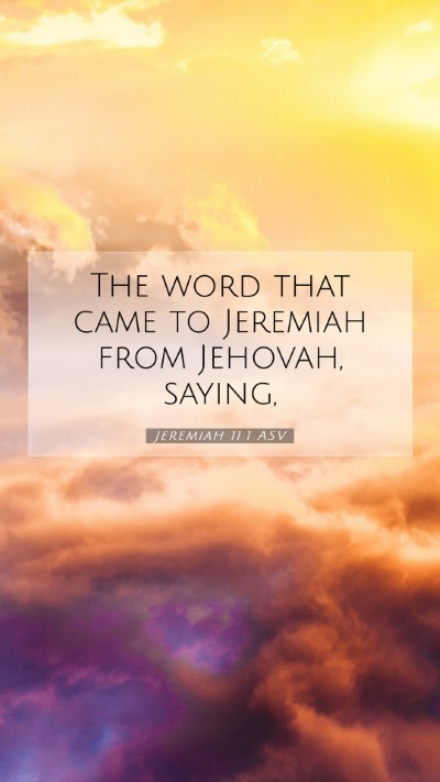 Picture 07 - Jeremiah 11:1 ASV Mobile Phone Wallpaper - The word that came to Jeremiah from Jehovah, - Mobile Bible Verse Wallpaper