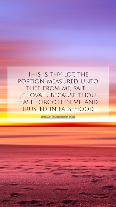 Picture 07 - Jeremiah 13:25 ASV Mobile Phone Wallpaper - This is thy lot, the portion measured unto thee - Mobile Bible Verse Wallpaper