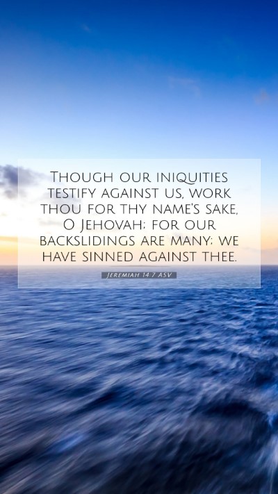 Picture 07 - Jeremiah 14:7 ASV Mobile Phone Wallpaper - Though our iniquities testify against us, work - Mobile Bible Verse Wallpaper