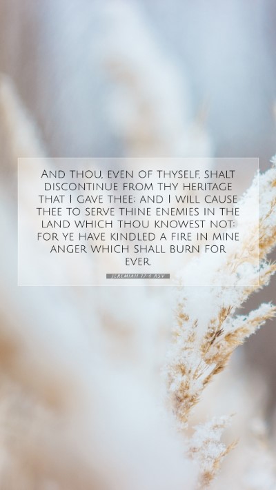 Picture 07 - Jeremiah 17:4 ASV Mobile Phone Wallpaper - And thou, even of thyself, shalt discontinue from - Mobile Bible Verse Wallpaper