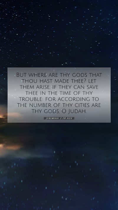 Picture 07 - Jeremiah 2:28 ASV Mobile Phone Wallpaper - But where are thy gods that thou hast made thee? - Mobile Bible Verse Wallpaper