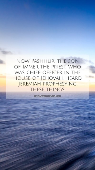 Picture 07 - Jeremiah 20:1 ASV Mobile Phone Wallpaper - Now Pashhur, the son of Immer the priest, who was - Mobile Bible Verse Wallpaper