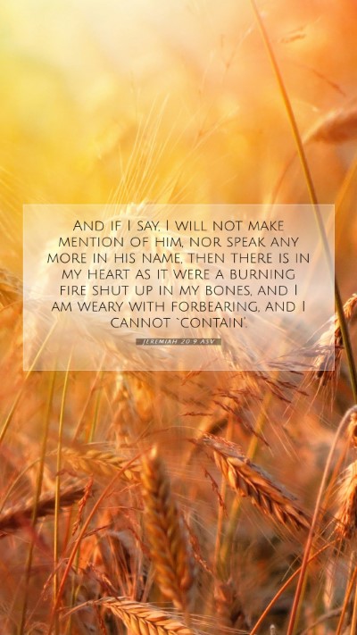 Picture 07 - Jeremiah 20:9 ASV Mobile Phone Wallpaper - And if I say, I will not make mention of him, nor - Mobile Bible Verse Wallpaper