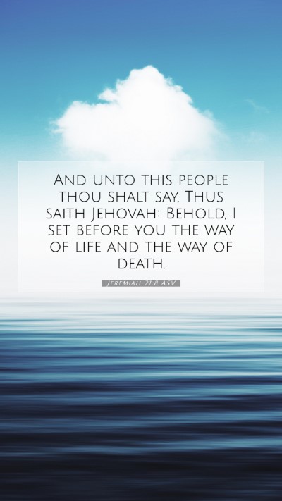 Picture 07 - Jeremiah 21:8 ASV Mobile Phone Wallpaper - And unto this people thou shalt say, Thus saith - Mobile Bible Verse Wallpaper