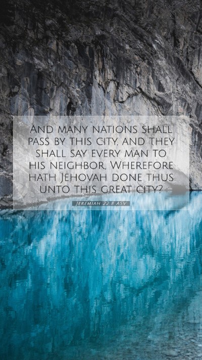Picture 07 - Jeremiah 22:8 ASV Mobile Phone Wallpaper - And many nations shall pass by this city, and - Mobile Bible Verse Wallpaper