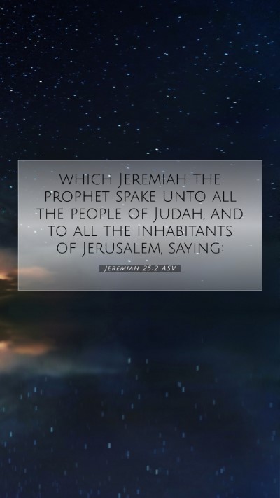 Picture 07 - Jeremiah 25:2 ASV Mobile Phone Wallpaper - which Jeremiah the prophet spake unto all the - Mobile Bible Verse Wallpaper