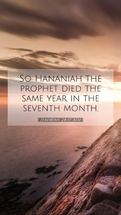 Picture 07 - Jeremiah 28:17 ASV Mobile Phone Wallpaper - So Hananiah the prophet died the same year in the - Mobile Bible Verse Wallpaper