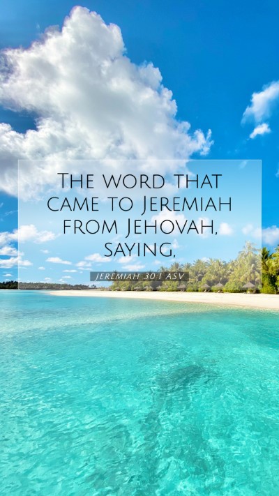 Picture 07 - Jeremiah 30:1 ASV Mobile Phone Wallpaper - The word that came to Jeremiah from Jehovah, - Mobile Bible Verse Wallpaper