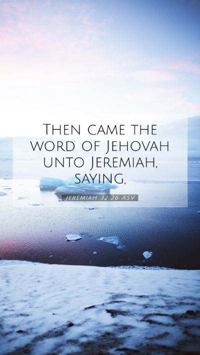 Picture 07 - Jeremiah 32:26 ASV Mobile Phone Wallpaper - Then came the word of Jehovah unto Jeremiah, - Mobile Bible Verse Wallpaper