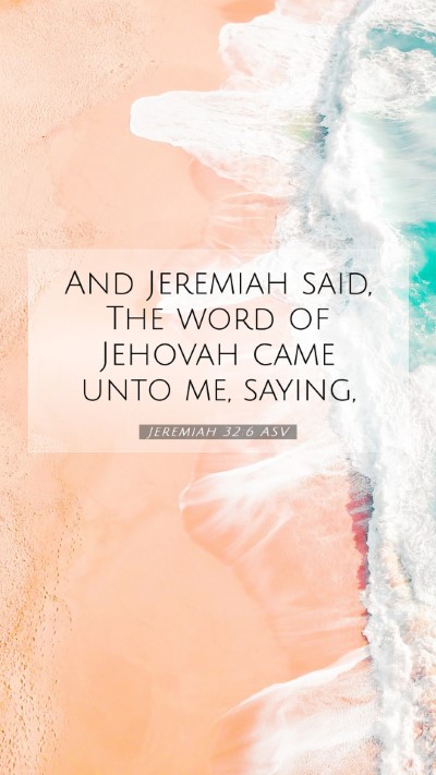 Picture 07 - Jeremiah 32:6 ASV Mobile Phone Wallpaper - And Jeremiah said, The word of Jehovah came unto - Mobile Bible Verse Wallpaper