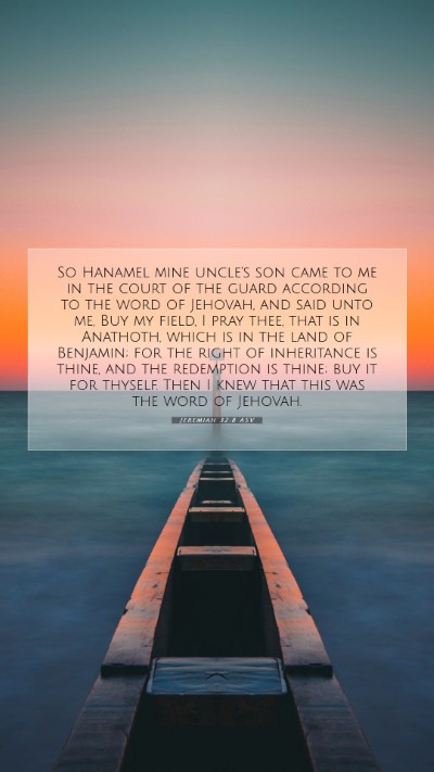 Picture 07 - Jeremiah 32:8 ASV Mobile Phone Wallpaper - So Hanamel mine uncle's son came to me in the - Mobile Bible Verse Wallpaper