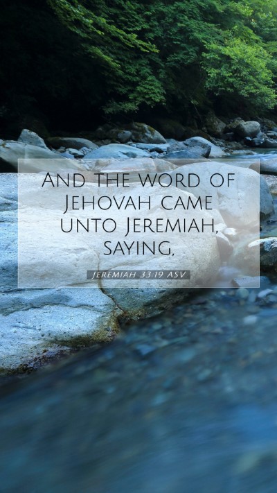 Picture 07 - Jeremiah 33:19 ASV Mobile Phone Wallpaper - And the word of Jehovah came unto Jeremiah, - Mobile Bible Verse Wallpaper
