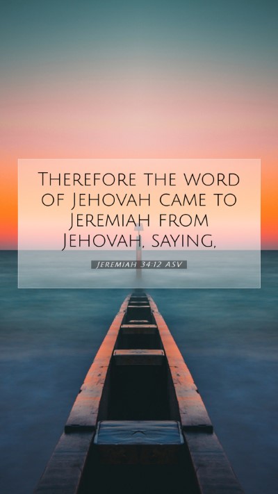 Picture 07 - Jeremiah 34:12 ASV Mobile Phone Wallpaper - Therefore the word of Jehovah came to Jeremiah - Mobile Bible Verse Wallpaper