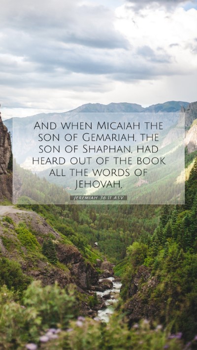 Picture 07 - Jeremiah 36:11 ASV Mobile Phone Wallpaper - And when Micaiah the son of Gemariah, the son of - Mobile Bible Verse Wallpaper