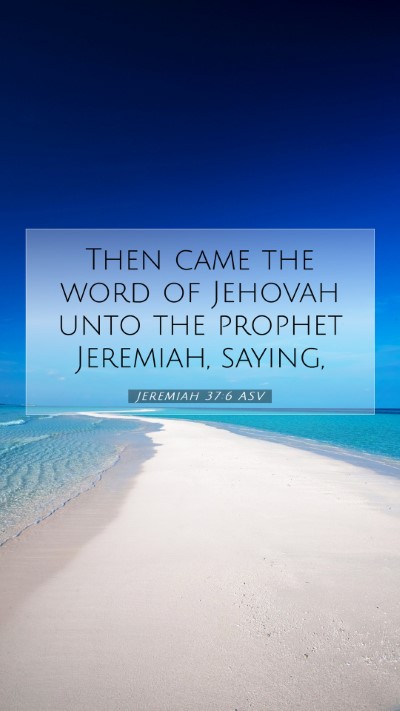 Picture 07 - Jeremiah 37:6 ASV Mobile Phone Wallpaper - Then came the word of Jehovah unto the prophet - Mobile Bible Verse Wallpaper