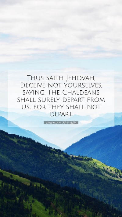 Picture 07 - Jeremiah 37:9 ASV Mobile Phone Wallpaper - Thus saith Jehovah, Deceive not yourselves, - Mobile Bible Verse Wallpaper