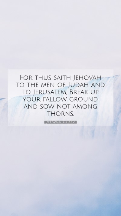 Picture 07 - Jeremiah 4:3 ASV Mobile Phone Wallpaper - For thus saith Jehovah to the men of Judah and to - Mobile Bible Verse Wallpaper