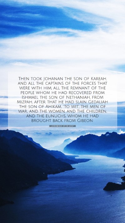 Picture 07 - Jeremiah 41:16 ASV Mobile Phone Wallpaper - Then took Johanan the son of Kareah, and all the - Mobile Bible Verse Wallpaper