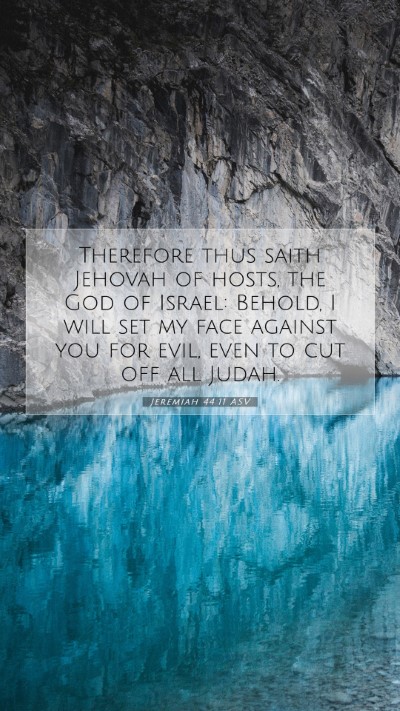 Picture 07 - Jeremiah 44:11 ASV Mobile Phone Wallpaper - Therefore thus saith Jehovah of hosts, the God of - Mobile Bible Verse Wallpaper