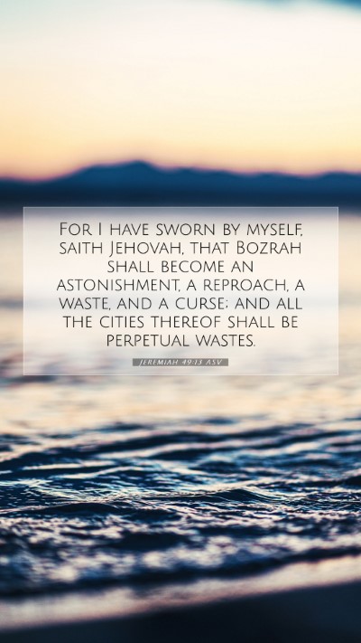 Picture 07 - Jeremiah 49:13 ASV Mobile Phone Wallpaper - For I have sworn by myself, saith Jehovah, that - Mobile Bible Verse Wallpaper