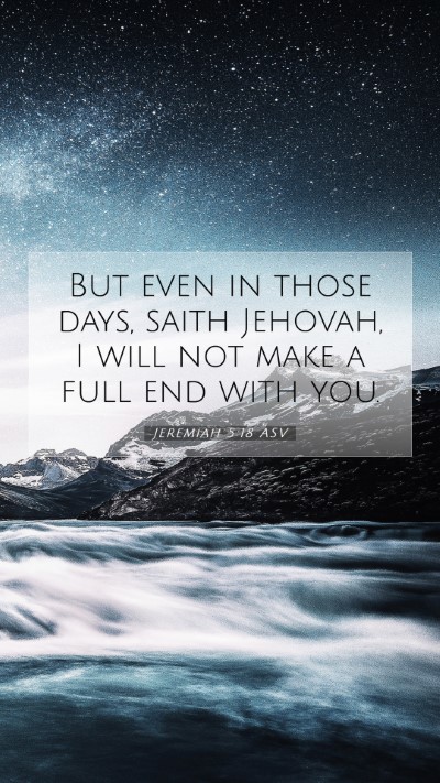 Picture 07 - Jeremiah 5:18 ASV Mobile Phone Wallpaper - But even in those days, saith Jehovah, I will not - Mobile Bible Verse Wallpaper