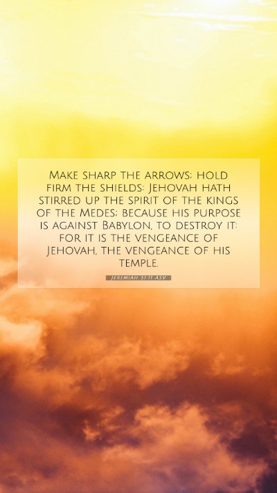 Picture 07 - Jeremiah 51:11 ASV Mobile Phone Wallpaper - Make sharp the arrows; hold firm the shields: - Mobile Bible Verse Wallpaper