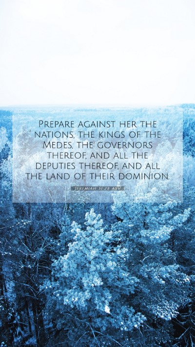 Picture 07 - Jeremiah 51:28 ASV Mobile Phone Wallpaper - Prepare against her the nations, the kings of the - Mobile Bible Verse Wallpaper