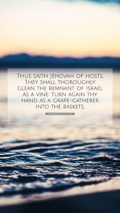 Picture 07 - Jeremiah 6:9 ASV Mobile Phone Wallpaper - Thus saith Jehovah of hosts, They shall - Mobile Bible Verse Wallpaper