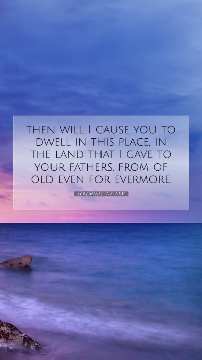 Picture 07 - Jeremiah 7:7 ASV Mobile Phone Wallpaper - then will I cause you to dwell in this place, in - Mobile Bible Verse Wallpaper