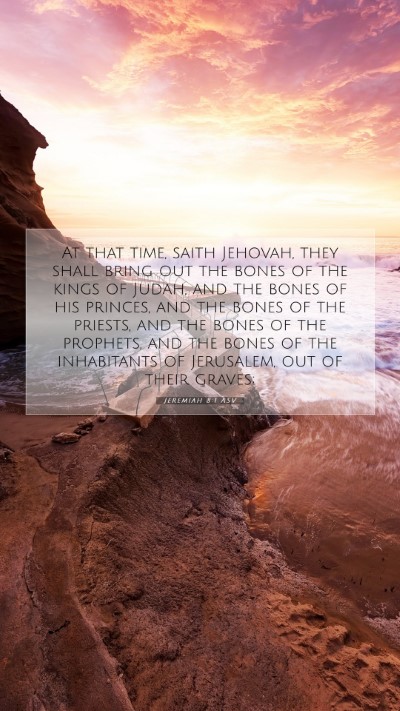 Picture 07 - Jeremiah 8:1 ASV Mobile Phone Wallpaper - At that time, saith Jehovah, they shall bring out - Mobile Bible Verse Wallpaper