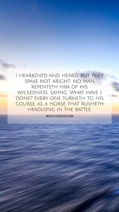 Picture 07 - Jeremiah 8:6 ASV Mobile Phone Wallpaper - I hearkened and heard, but they spake not aright: - Mobile Bible Verse Wallpaper