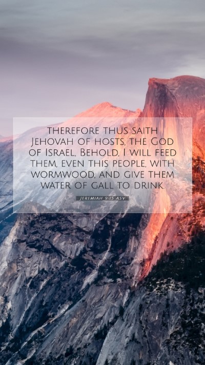 Picture 07 - Jeremiah 9:15 ASV Mobile Phone Wallpaper - therefore thus saith Jehovah of hosts, the God of - Mobile Bible Verse Wallpaper
