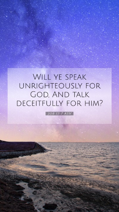 Picture 07 - Job 13:7 ASV Mobile Phone Wallpaper - Will ye speak unrighteously for God, And talk - Mobile Bible Verse Wallpaper
