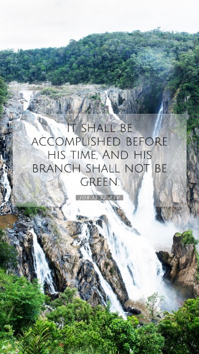 Picture 07 - Job 15:32 ASV Mobile Phone Wallpaper - It shall be accomplished before his time, And his - Mobile Bible Verse Wallpaper