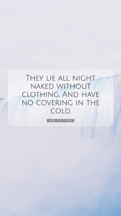 Picture 07 - Job 24:7 ASV Mobile Phone Wallpaper - They lie all night naked without clothing, And - Mobile Bible Verse Wallpaper
