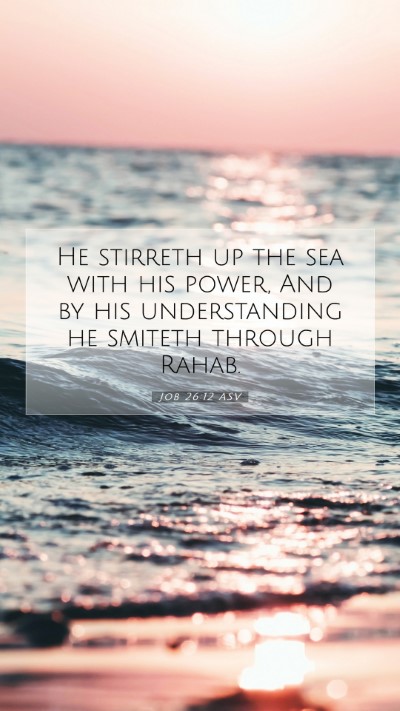 Picture 07 - Job 26:12 ASV Mobile Phone Wallpaper - He stirreth up the sea with his power, And by his - Mobile Bible Verse Wallpaper
