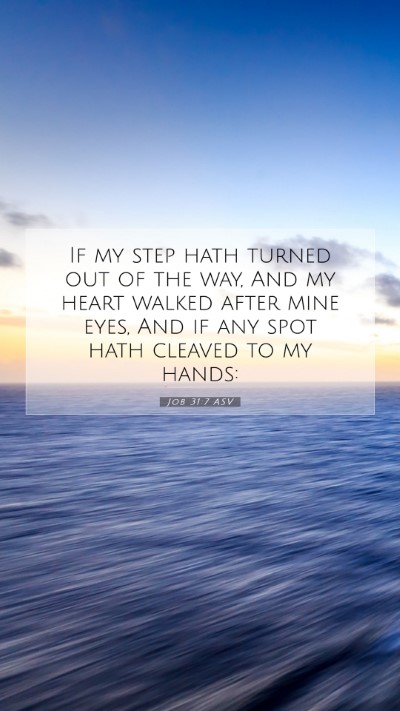 Picture 07 - Job 31:7 ASV Mobile Phone Wallpaper - If my step hath turned out of the way, And my - Mobile Bible Verse Wallpaper