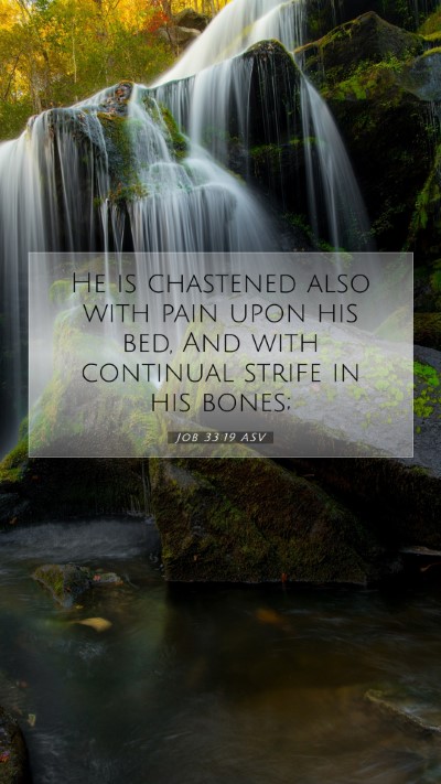 Picture 07 - Job 33:19 ASV Mobile Phone Wallpaper - He is chastened also with pain upon his bed, And - Mobile Bible Verse Wallpaper