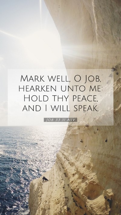 Picture 07 - Job 33:31 ASV Mobile Phone Wallpaper - Mark well, O Job, hearken unto me: Hold thy - Mobile Bible Verse Wallpaper