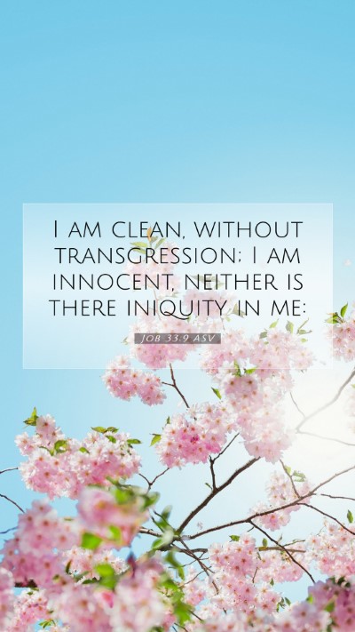 Picture 07 - Job 33:9 ASV Mobile Phone Wallpaper - I am clean, without transgression; I am innocent, - Mobile Bible Verse Wallpaper