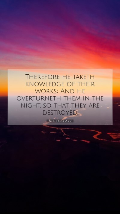 Picture 07 - Job 34:25 ASV Mobile Phone Wallpaper - Therefore he taketh knowledge of their works; And - Mobile Bible Verse Wallpaper