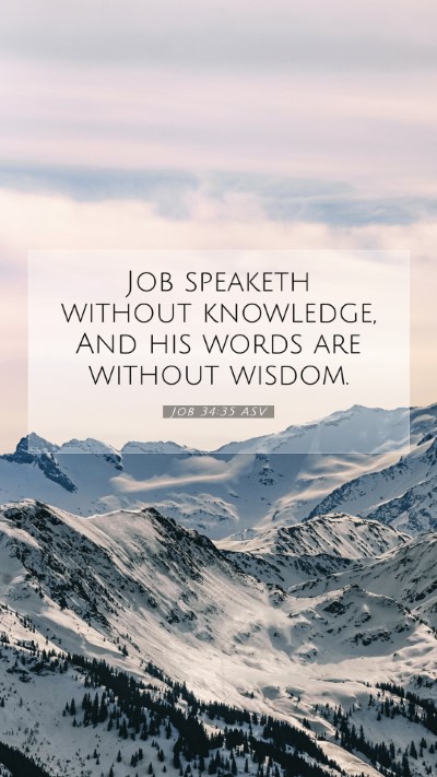 Picture 07 - Job 34:35 ASV Mobile Phone Wallpaper - Job speaketh without knowledge, And his words are - Mobile Bible Verse Wallpaper