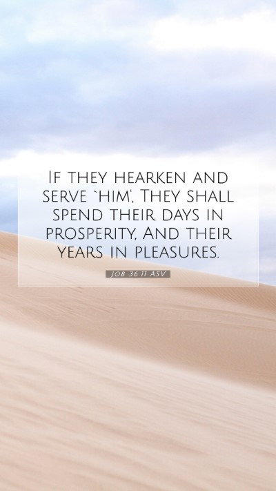 Picture 07 - Job 36:11 ASV Mobile Phone Wallpaper - If they hearken and serve `him', They shall spend - Mobile Bible Verse Wallpaper